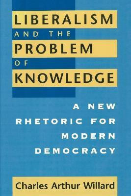 Liberalism and the Problem of Knowledge(English, Paperback, Willard Charles Arthur)