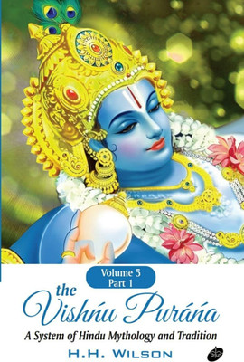 The Vishnu Purána : A System of Hindu Mythology and Tradition (Volume-5 in 2 Parts)(Paperback, H.H. Wilson)
