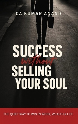 Success Without Selling Your Soul(English, Paperback, Anand Ca Kumar)
