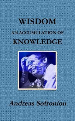 Wisdom an Accumulation of Knowledge(English, Paperback, Sofroniou Andreas)