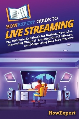 HowExpert Guide to Live Streaming(English, Paperback, Howexpert)