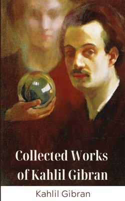 Collected Works of Kahlil Gibran (Deluxe Hardbound Edition)(English, Paperback, Gibran Kahlil)