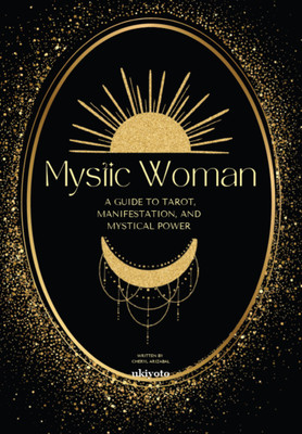 Mystic Woman | A Guide to Tarot, Manifestation, and Mystical Power(Paperback, Cheryl Arizabal)