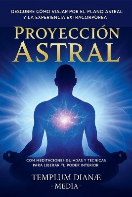 Proyeccion Astral(Spanish, Paperback, Media Templum Dianae)