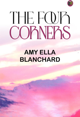 The Four Corners(Paperback, Amy Ella Blanchard)