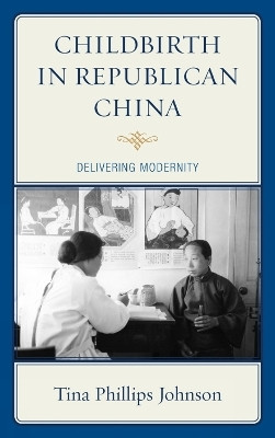 Childbirth in Republican China(English, Hardcover, Johnson Tina)