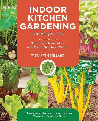 Indoor Kitchen Gardening for Beginners(English, Paperback, Millard Elizabeth)