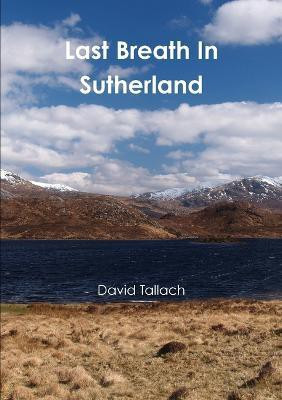 Last Breath in Sutherland(English, Paperback, Tallach David)