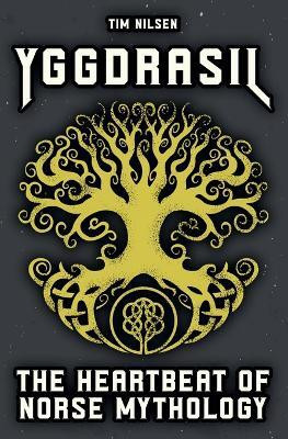 Yggdrasil - The Heartbeat of Norse Mythology(English, Paperback, Nilsen Tim)