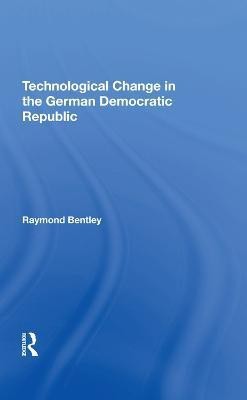 Technological Change In The German Democratic Republic(English, Hardcover, Bentley Raymond)