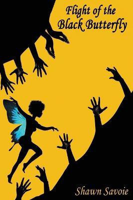 Flight of the Black Butterfly(English, Paperback, Savoie Shawn)
