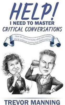 Help! I need to master critical conversations(English, Paperback, Manning Trevor)