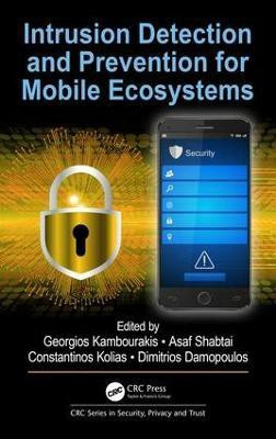 Intrusion Detection and Prevention for Mobile Ecosystems(English, Hardcover, unknown)