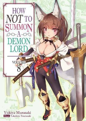 How NOT to Summon a Demon Lord: Volume 8 (Light Novel)(English, Paperback, Tsurusaki Takahiro)