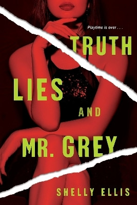 Truth, Lies, and Mr. Grey(English, Paperback, Ellis Shelly)