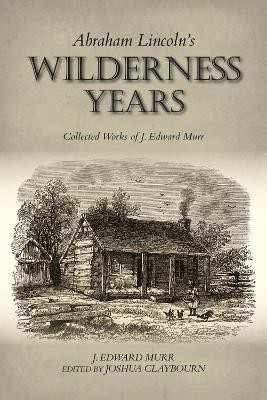 Abraham Lincoln's Wilderness Years(English, Paperback, Murr J. Edward)