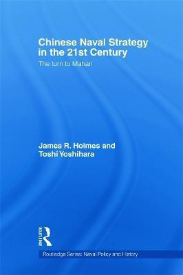 Chinese Naval Strategy in the 21st Century(English, Hardcover, Holmes James R.)