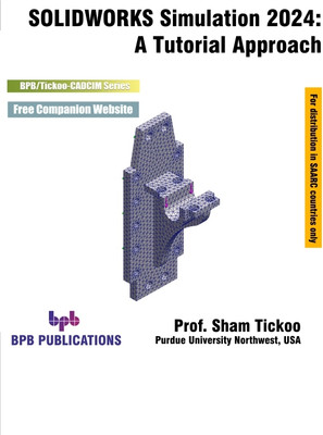SOLIDWORKS Simulation 2024: A Tutorial Approach - 4th Edition(Paperback, Prof. Sham Tickoo)