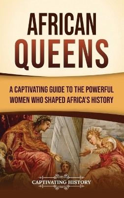 African Queens(English, Hardcover, History Captivating)