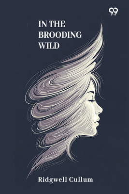 In The Brooding Wild(Paperback, Ridgwell Cullum)