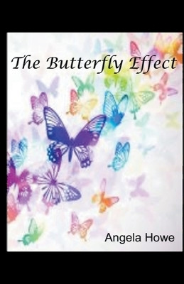 The Butterfly Effect(English, Paperback, Howe Angela)