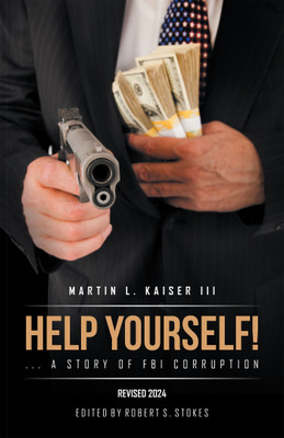 Help Yourself! ... a Story of FBI Corruption(English, Hardcover, Kaiser Martin L III)
