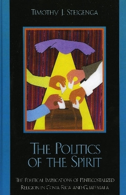 The Politics of the Spirit(English, Paperback, Steigenga Timothy J.)