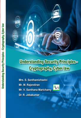UNDERSTANDING SECURITY PRINCIPLES - CRYPTOGRAPHY, CYBER LAW(Paperback, Mrs. S. SENTHAMIZHSELVI Mr. M. RAJENDIRAN Mr. V. SANTHANA MARICHAMY Dr. R. JEBAKUMAR)