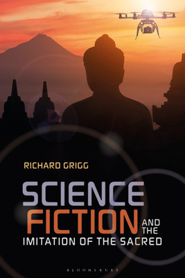 Science Fiction and the Imitation of the Sacred(English, Paperback, Grigg Richard)