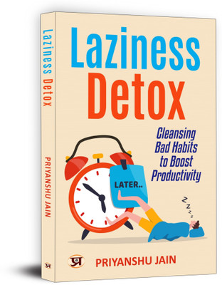 Laziness Detox: Cleansing Bad Habits To Boost Productivity(Paperback, Priyanshu Jain)