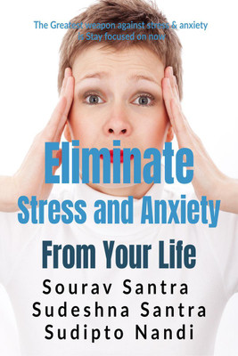 ELIMINATE STRESS AND ANXIETY FROM YOUR LIFE(English, Paperback, Sourav Santra)