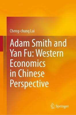 Adam Smith and Yan Fu: Western Economics in Chinese Perspective(English, Hardcover, Lai Cheng-chung)