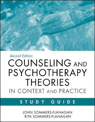 Counseling and Psychotherapy Theories in Context and Practice Study Guide(English, Paperback, Sommers-Flanagan John)