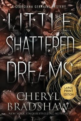 Little Shattered Dreams, Large Print Edition(English, Paperback, Bradshaw Cheryl)