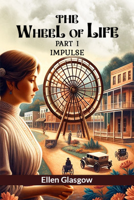 The Wheel of Life PART I (Edition2024)(English, Paperback, Glasgow Ellen)