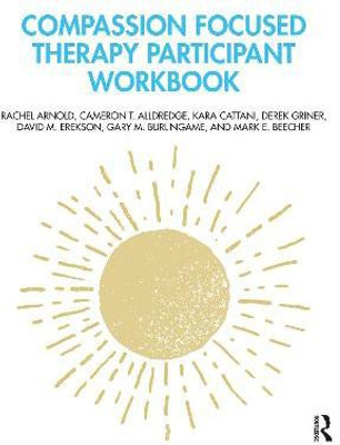 Compassion Focused Therapy Participant Workbook(English, Paperback, Arnold Rachel)