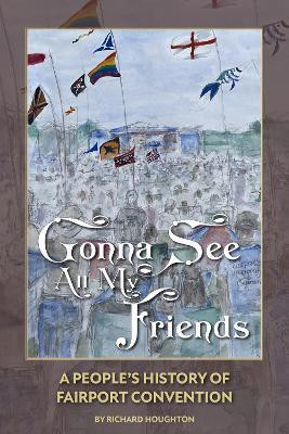 Gonna See All My Friends(English, Hardcover, Houghton Richard)