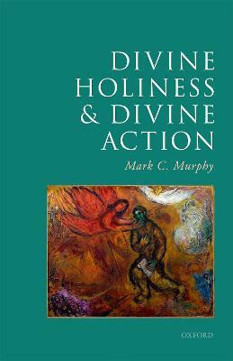 Divine Holiness and Divine Action(English, Hardcover, Murphy Mark C.)