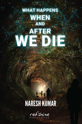 WHAT HAPPENS WHEN AND AFTER WE DIE(Paperback, NARESH KUMAR)