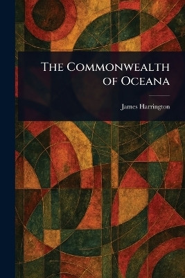 The Commonwealth of Oceana(English, Paperback, Harrington James)