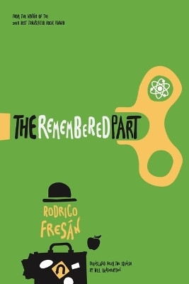 The Remembered Part(English, Paperback, Fresan Rodrigo)