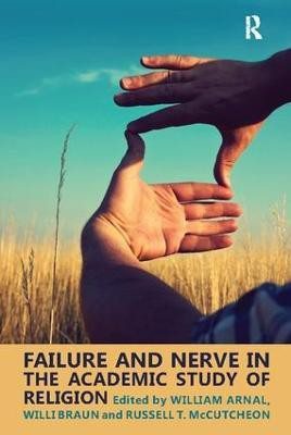 Failure and Nerve in the Academic Study of Religion(English, Paperback, Arnal William E.)