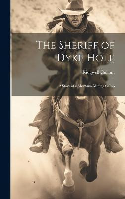 The Sheriff of Dyke Hole(English, Hardcover, Cullum Ridgwell)