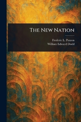 The New Nation(English, Paperback, Paxson Frederic L (Frederic Logan))