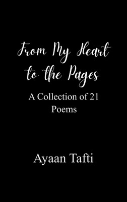 From my heart to the pages - A collection of 21 poems(Paperback, Ayaan Tafti)