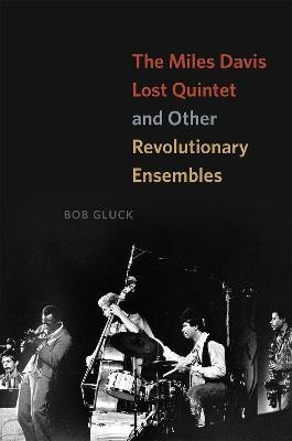 The Miles Davis Lost Quintet and Other Revolutionary Ensembles(English, Hardcover, Gluck Bob)