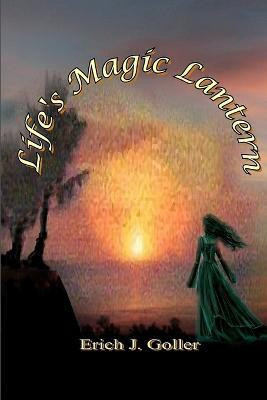 Life's Magic Lantern(English, Paperback, Goller Erich J)