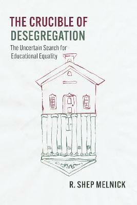 The Crucible of Desegregation(English, Paperback, Melnick R. Shep)