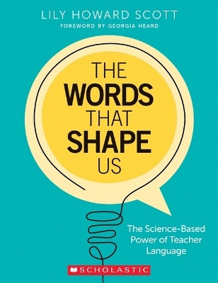 The Words That Shape Us: The Science-Based Power of Teacher Language(English, Paperback, Scott Lily Howard)