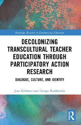 Decolonizing Transcultural Teacher Education through Participatory Action Research(English, Paperback, Kirshner Jean)